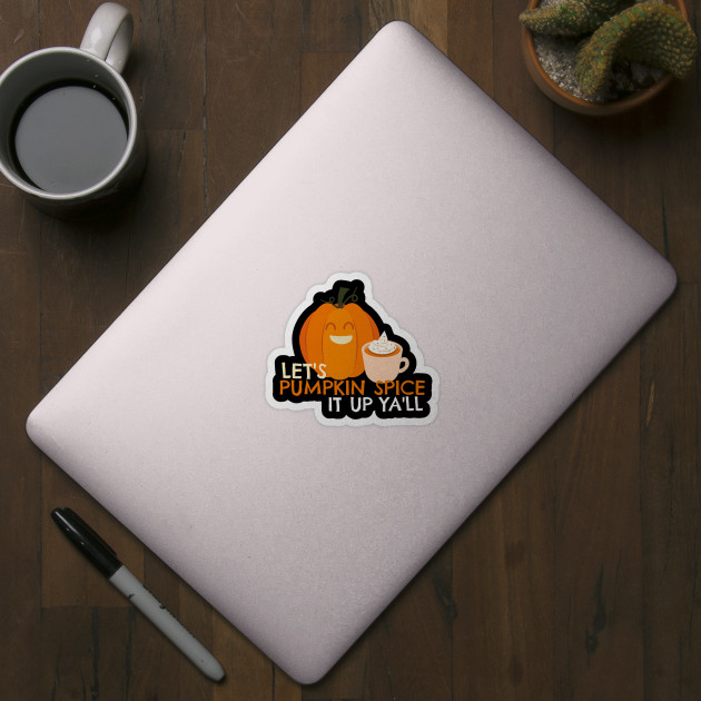 Pumpkin Spice it Up by MCAL Tees